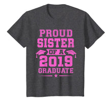 Load image into Gallery viewer, Proud Sister Of a 2019 Graduate T-Shirt