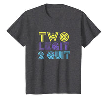 Load image into Gallery viewer, Two Legit 2 Quit Funny 80s 90s T Shirt