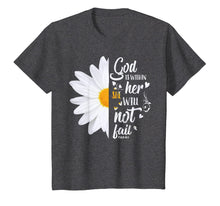 Load image into Gallery viewer, God Is Within Her She Will Not Fail Daisy Christian Tshirt