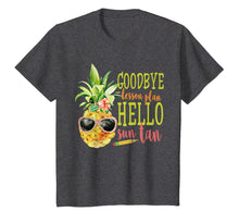Load image into Gallery viewer, Goodbye Lesson Plan Hello Sun Tan T-Shirt Pineapple Teacher