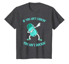 Load image into Gallery viewer, If You Ain't Crocin' You Ain't Rockin' Croc Dabbing T-Shirt-452851