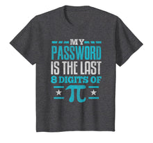 Load image into Gallery viewer, PI Day SHIRT My Password is the last digit of Pi Math Gift T-Shirt-155972