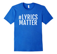 Load image into Gallery viewer, Lyrics Matter music enthusiast graphic Tee