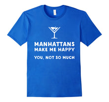 Load image into Gallery viewer, Manhattans Make Me Happy - Funny Manhattan T-Shirt