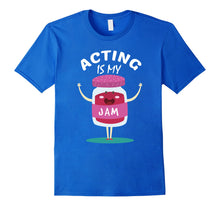 Load image into Gallery viewer, Acting Is My-Jam,Actor,Musical,Theatre,Gift,Lovers,T-shirt
