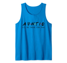 Load image into Gallery viewer, Auntie I'll Be There For You T-Shirt, Aunties Birthday Gifts Tank Top