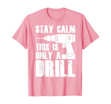 Load image into Gallery viewer, Carpenter Tshirt - Stay Calm This Only a Drill T-Shirt