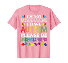 Load image into Gallery viewer, I'm Not Misbehaving I Have Autism Please Be Understanding T-Shirt-507549