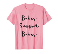 Load image into Gallery viewer, Babes Support Babes T-shirt feminism feminist T-shirt women