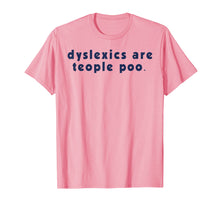 Load image into Gallery viewer, Dyslexics Are Teople Poo T-Shirt