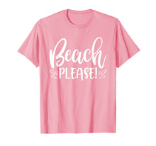 Load image into Gallery viewer, Beach Please Shirt Funny Summer Vacation Sayings