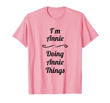 Load image into Gallery viewer, I'm Annie - Doing Annie Things | Cute T-Shirt - Name Gift