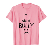 Load image into Gallery viewer, I Am A Bully Shirt Bully Shaming T-Shirt