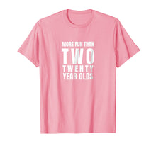 Load image into Gallery viewer, 40th Birthday t-shirt more fun than two twenty year olds