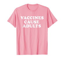 Load image into Gallery viewer, Vaccines Cause Adults T-Shirt