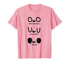 Load image into Gallery viewer, OwO We all have demons T shirt