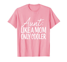 Load image into Gallery viewer, Aunt Like Mom Only Cooler Tshirt - Tee For Aunties