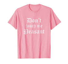 Load image into Gallery viewer, Funny Renaissance Festival Shirt Don't Touch Me Peasant Gift
