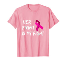 Load image into Gallery viewer, Breast Cancer Awareness Shirt Her Fight Is My Fight Ribbon