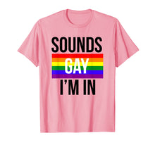 Load image into Gallery viewer, Sounds Gay I'm In Shirt, LGBT Pride Shirts