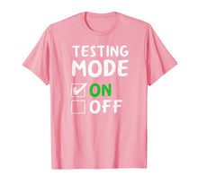 Load image into Gallery viewer, Testing Mode On T-Shirt Fun School Professor Teacher Joke