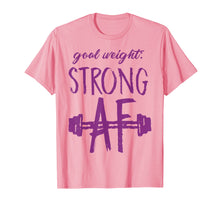 Load image into Gallery viewer, Goal Weight-Strong-AF Tee Shirt