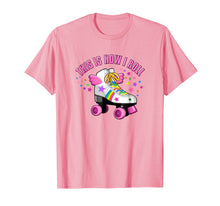 Load image into Gallery viewer, This is how I roll, Roller skate T-shirt for girls, kids.