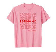 Load image into Gallery viewer, Latina AF Shirt, Latinas Pride Gift for Women & Latin Girls