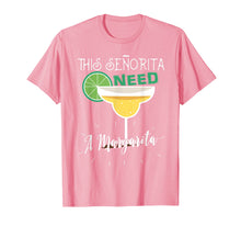 Load image into Gallery viewer, This Senorita Needs A Margarita Cinco De Mayo Gift Tshirt