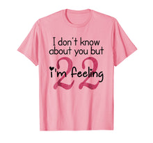 Load image into Gallery viewer, I'm Feeling 22 - Birthday T-Shirt