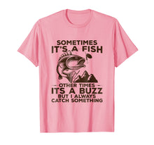 Load image into Gallery viewer, Buzzed Fishing Shirt, Sometimes It's A Fish Fishing Tshirt