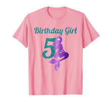 Load image into Gallery viewer, 5th Birthday Girl Of Mermaid T-shirt 5 Years Old Mermaid