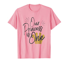 Load image into Gallery viewer, Daughter 1st Birthday T-Shirt for Moms Dads Our Princess One