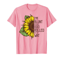 Load image into Gallery viewer, I'm Blunt Because God Rolled Me That Way Sunflower Tshirt