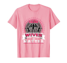 Load image into Gallery viewer, Drunk Wives Matter T-Shirt Funny Saying Wife Drinking Gift