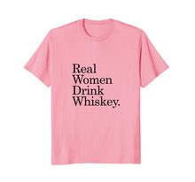 Load image into Gallery viewer, Real Women Drink Whiskey T-Shirt