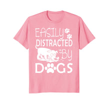 Load image into Gallery viewer, Easily Distracted By Dogs T-Shirt