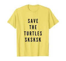 Load image into Gallery viewer, SKSKSK Save The Turtles T-Shirt