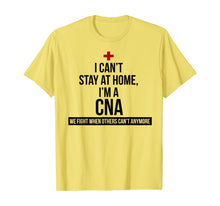 Load image into Gallery viewer, I Can't Stay At Home I'm A CNA We Fight When Others Can't T-Shirt-57951