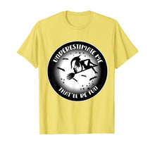 Load image into Gallery viewer, Underestimate me, that'll be fun T-Shirt
