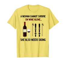 Load image into Gallery viewer, A Woman Cannot Survive On Wine Alone She Also Needs Skiing T-Shirt-189244