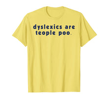Load image into Gallery viewer, Dyslexics Are Teople Poo T-Shirt
