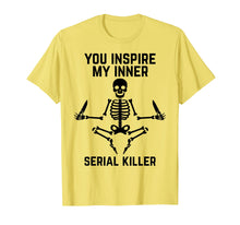 Load image into Gallery viewer, You Inspire My Inner Serial Killer Shirt Skeleton Yoga Shirt