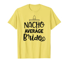 Load image into Gallery viewer, Nacho average Bride Shirt Bachelorette Party Wedding Gift