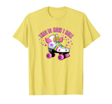 Load image into Gallery viewer, This is how I roll, Roller skate T-shirt for girls, kids.