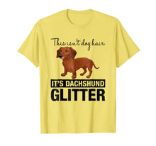 Load image into Gallery viewer, This Isn't Dog Hair On My Shirt It's Dachshund Glitter