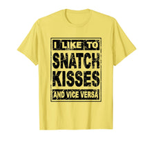 Load image into Gallery viewer, I like to snatch kisses and vice versa Tshirt