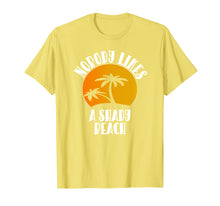 Load image into Gallery viewer, Funny Nobody Likes A Shady Beach T-Shirt For Spring Breaker