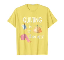 Load image into Gallery viewer, Quilting is My Therapy Tshirt Funny Sewing Gift for Quilter