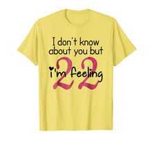 Load image into Gallery viewer, I'm Feeling 22 - Birthday T-Shirt